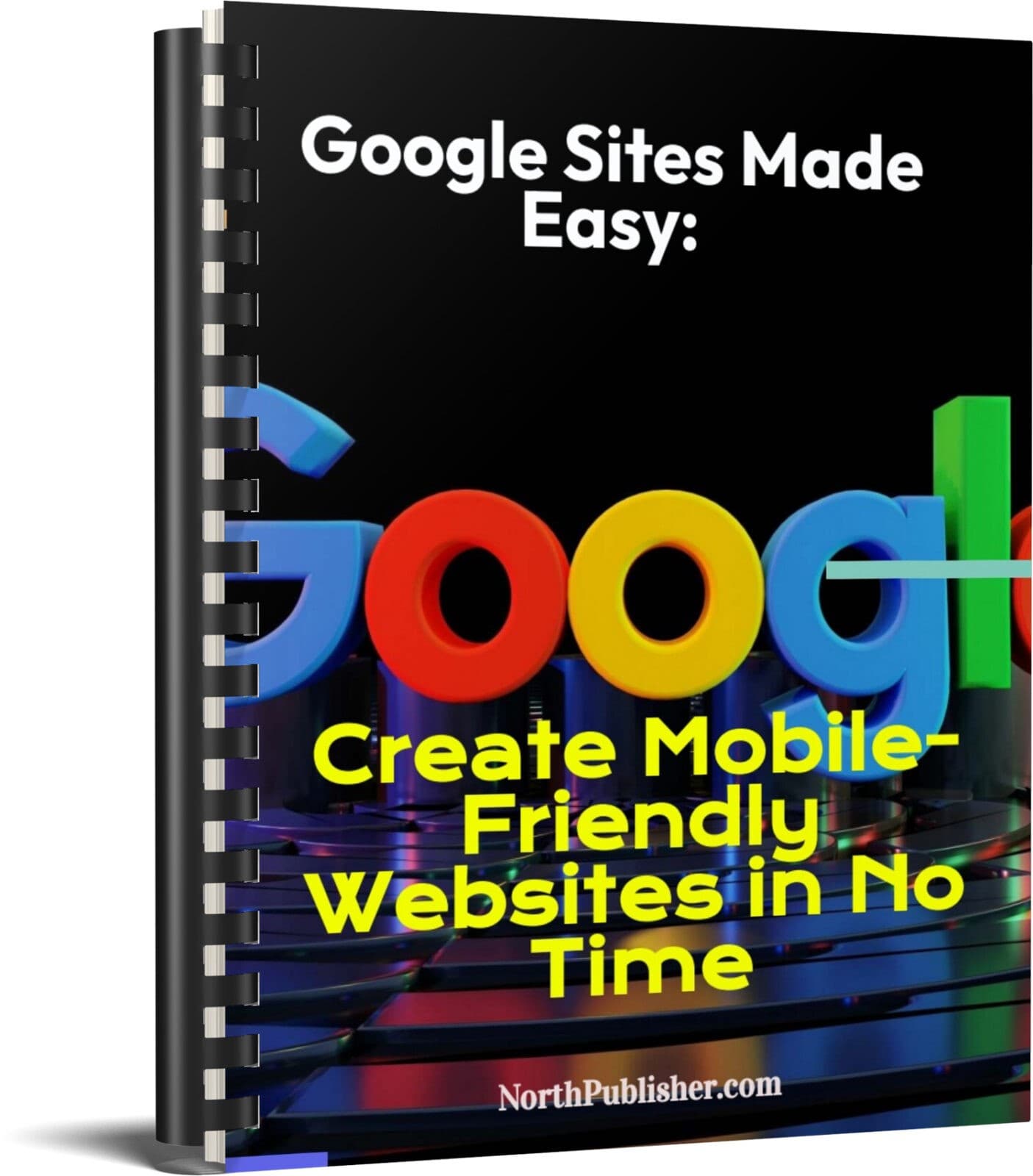 Google Sites made Easy: Create Mobile-Friendly Websites in No Time