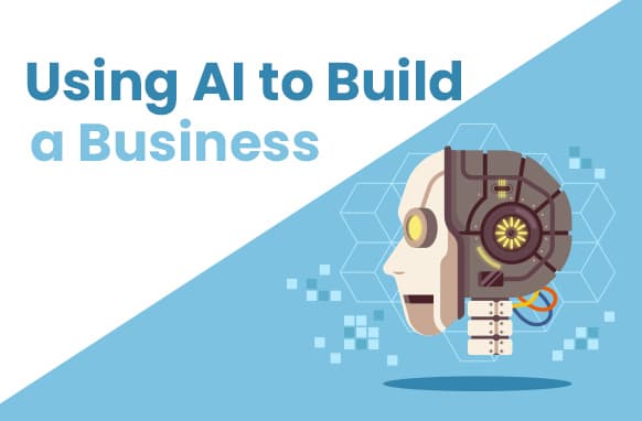 Utilizando AI para construir un negocio